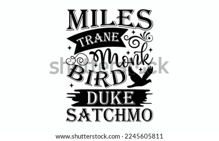 Miles trane monk bird duke Satchmo - Piano Inspirational guitar. Sports typography t-shirt design, For stickers, Templet, mugs, etc. EPS 10.