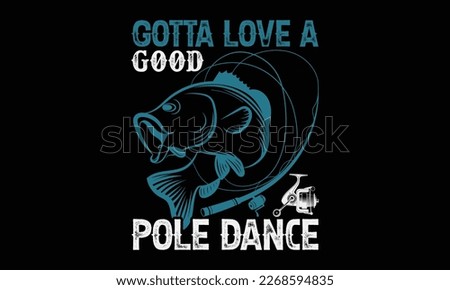 Gotta love a good pole dance - Hand-drawn lettering phrase, SVG t-shirt design. Ocean animal with spots and curved tail blue badge, Vector files EPS 10.