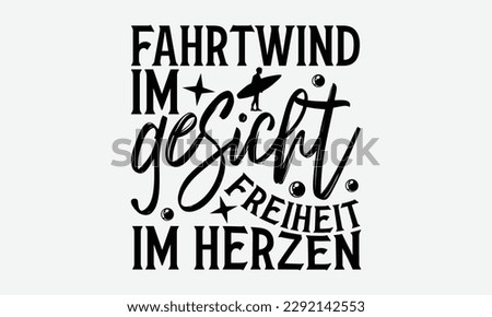 Fahrtwind im gesicht freiheit im herzen - Windsurfing svg typography T-shirt Design, Handmade calligraphy vector illustration, template, greeting cards, mugs, brochures, posters, labels, and stickers.