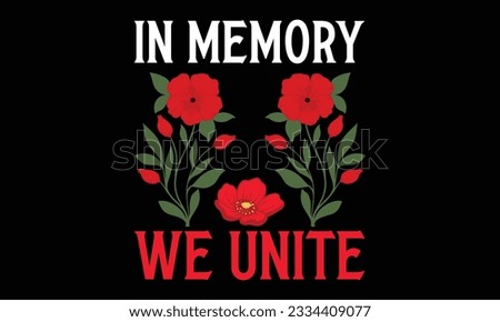 In Memory We Unite - Remembrance day typography t-shirt design. celebration in calligraphy text illustration. Greeting templates, cards, and mugs svg.
