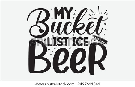 My bucket list ice beer - Exciting hand-drawn lettering phrase in t-shirt format, great for t-shirt designs. Features an adventurous quote in unique calligraphy on a white background. Ideal for greeti