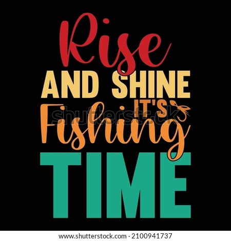 Rise And Shine It’s Fishing Time, Custom Fishing Sign, Fishing T Shirt Design, Animal Fishing Vector