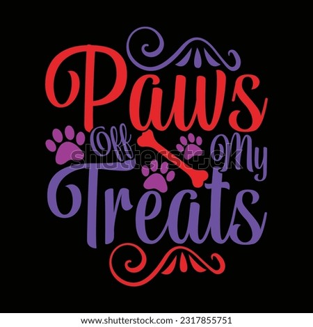 paws off my treats graphic design, typography dog lettering design vector illustration