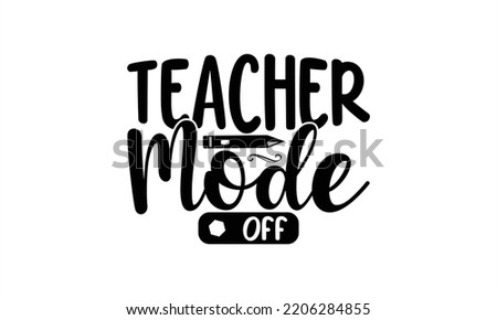  Teacher mode off  -   Lettering design for greeting banners, Mouse Pads, Prints, Cards and Posters, Mugs, Notebooks, Floor Pillows and T-shirt prints design.
