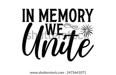 In Memory We Unite  Lettering design for greeting banners, Mouse Pads, Prints, Cards and Posters, Mugs, Notebooks