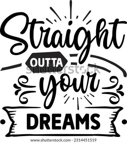 Straight outta your dreams svg, Occupation SVG Design, Occupation quotes design