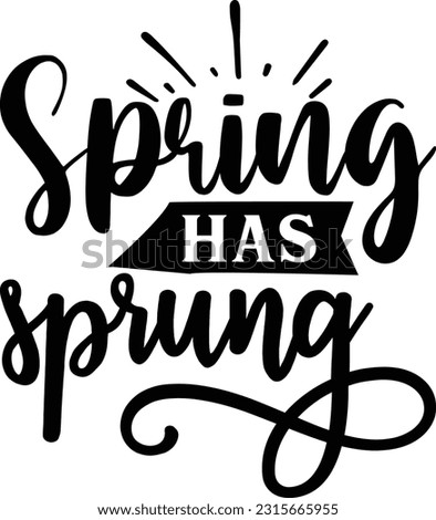 Spring has sprung svg, Spring SVG Design, Spring quotes design