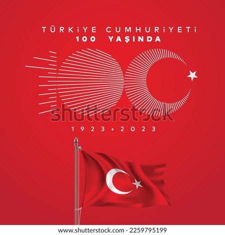 The Republic of Turkey is 100 years old