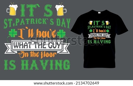 It`s st. Patrick`s day, I`ll have... - t-shirt design Stock fotó © 