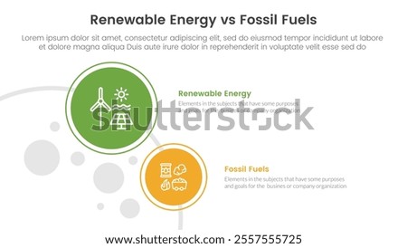 Renewable energy vs fossil fuels comparison concept for infographic template banner with big and small circle on left column with two point list information vector