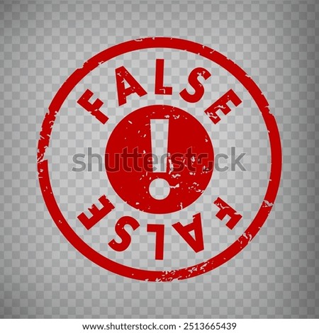 False circle stamp design on transparent background.  Grunge rubber stamp with word False and exclamation mark in red. Flat design. Vector illustration EPS10. 