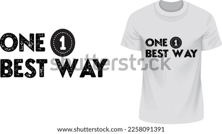 One Best Way- T-shirt Eps Vector - Print Format