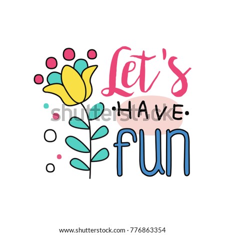 Creative doodle logo with exotic flower. Let's have fun. Colorful emblem in line style. Typographic element for postcard, invitation or sticker. Hand drawn vector design 商業照片 © 