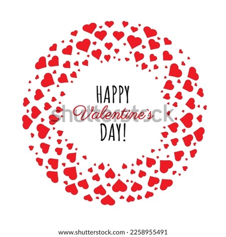 happy valentine's day in a round frame of red hearts for postcard or advertising creatives. Red and white congratulations with black text