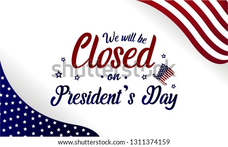 President's day card or background. we will be closed. vector illustration.