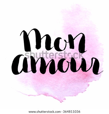 Mon Amour Hand Lettering . Quote My Love In French . Modern Calligraphy ...