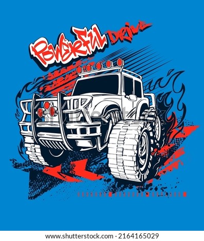 Off road truck illustration with graffiti text Powerful drive. Street art style words. SUV poster on blue grunge background, fire track, arrows. Outline big car print for boy t shirts.