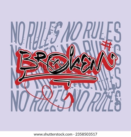 Graffiti words poster with text No rules. Broken rules slogan on  typography poster. Street art style print for t shirt design. Grunge illustration