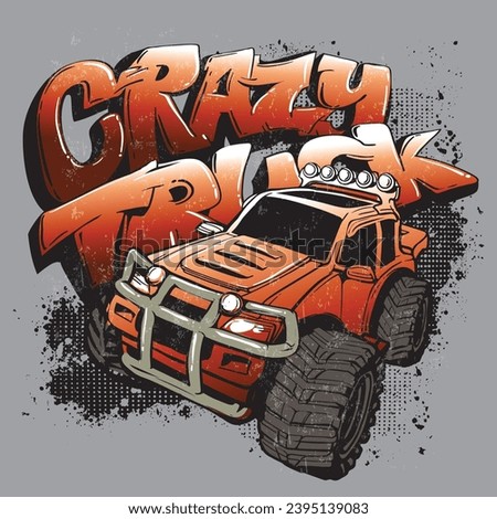 Vector illustration of monster truck car for t shirt design. Big car print on grunge textured background with graffiti text. Street art style slogan and SUV print