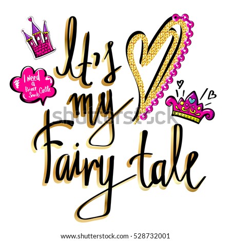 t-shirt design for girls on white background with calligraphic design text It’s my Fairy Tale Pink, black, gold girlish bright colors on fashion Illustration with heart, sewn sequins, castle, cloud.