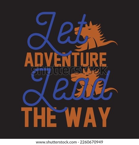 Let adventure lead the way typography lettering for t-shirts and merchandise. Mountaing t shirt design
