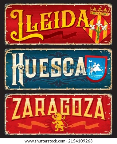 Lleida, Huesca, Zaragoza spanish city travel stickers and plates. Spain vacation tour vector aged banner, European cities journey tin sign or travel nostalgic plates with Coat of Arms and flags