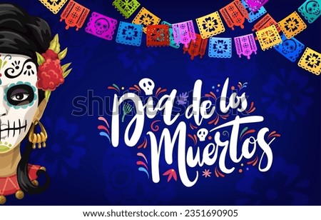 Day of Dead holiday, Dia de los Muertos banner with Catrin and paper cut papel picado flags. Dia de Los Muertos festival card vector backdrop with Catrin face, paper cut garland and handwritten text