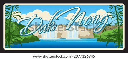 Dak Nong vietnamese province retro travel plate and vector stickers with Vietnam region landmarks old signs with Dray Sap waterfall, river and landscape scenery. Central Highlands region, Vietnam