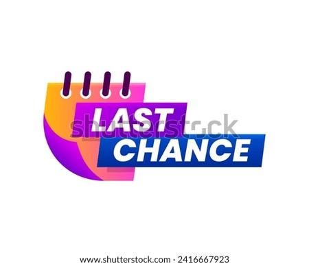 Last chance sale offer countdown icon, hurry up banner with vector spiral calendar. Last time sale promotion badge of special discount offer. Final price deal isolated promo tag or web button