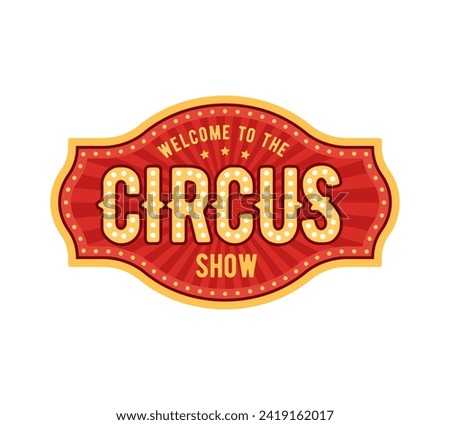 Retro tent circus sign and vintage carnival signboard, adorned with swirling lights and bold typography. Vector banner evoking the nostalgia of bygone era, welcomes visitors to lively show atmosphere