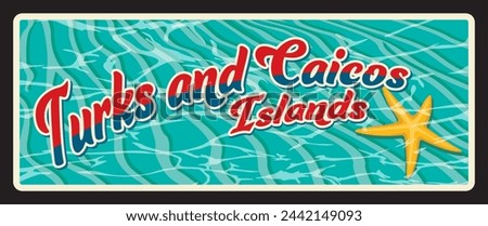 Turks and Caicos Islands, Overseas British territories. Vector travel plate, vintage tin sign, retro postcard design. Old plaque or souvenir card with beach seascape water and starfish