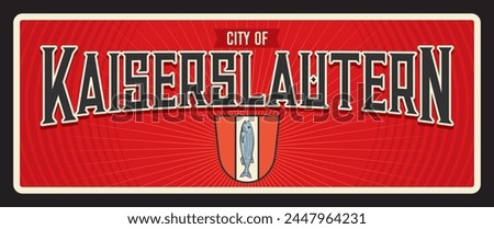 Kaiserslautern city in Germany, German town. Vector travel plate or sticker, vintage tin sign, retro vacation postcard or journey signboard, luggage tag. State of Rhineland-Palatinate place