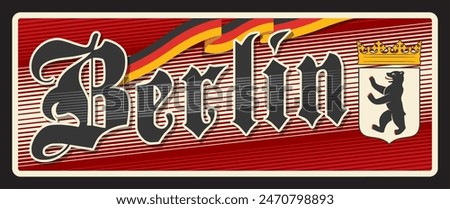 Berlin capital city of Germany, town in Brandenburg state. Vector travel plate, vintage tin sign, retro welcome postcard or signboard. Old souvenir nostalgic plaque with flag and coat of arms