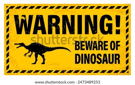 Grunge attention dinosaur warning sign. Vector cautionary banner for dino park in yellow and black colors with silhouette of a Spinosaurus with text beware of dinosaur and frame with diagonal stripes