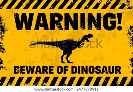 Dinosaur warning sign. Vector grunge cautionary banner featuring roar t-rex dinosaur silhouette in black and yellow, warns viewers of the potential danger with a bold text Warning, Beware of dinosaur