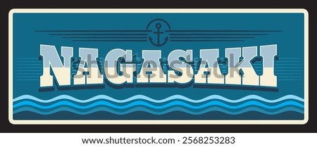 Nagasaki japan prefecture tin vector plate. Japanese region metal plate, anchor and sea waves. Asian travel destination, memories sign. Nagasaki Prefecture on island of Kyushu in Japan