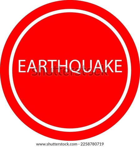 Important earthquake icon. Red circle with text. earthquake alert, attention. Element for instructions in case of an earthquake