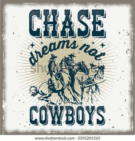 Chase dreams not cowboys t-shirt design