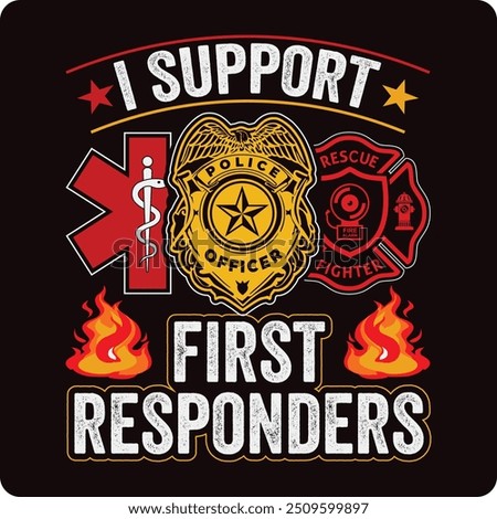 I Support First Responders T-shirt Police Firefighter Emt T-shirt American Flag Usa T-shirt