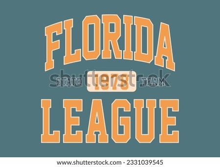 Florida league varsity slogan print. University slogan typography print design. Vector t-shirt graphic or other uses.