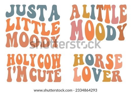 Just A Little Moody, A Little Moody, Holy Cow I'm Cute, Horse Lover retro wavy SVG bundle T-shirt designs