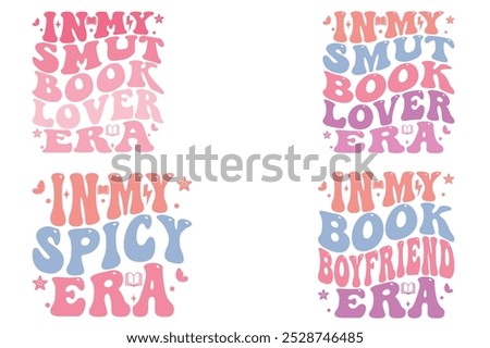 In my Smut Book Lover Era, In My Spicy Era, In My Book Boy Friend Era, Custom wavy t-Shirt, Inspirational T-shirt, Motivational t-shirt, retro Wavy Stacked, Circuit Cut File, custom family groovy 