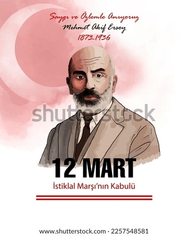 İstiklal Marşı'nın Kabulü ve Mehmet Akif Ersoy'u Anma Günü. 12 Mart Acceptance of Turkey's national anthem and the Day of Remembrance of Author Mehmet Akif Ersoy. March 12