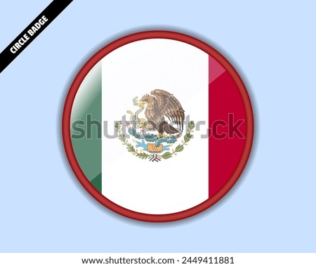 Mexico flag circle badge, vector design, oval Mexico emblem, rounded sign with reflection, patriotism and trade concept, logo with country flag