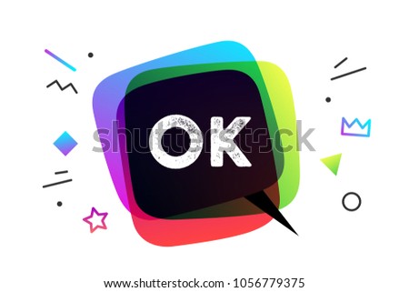 Ok. Banner, speech bubble, poster and sticker concept, geometric style with text OK. Icon message speech bubble Ok with cloud talk for banner, poster, web. White background. Vector Illustration