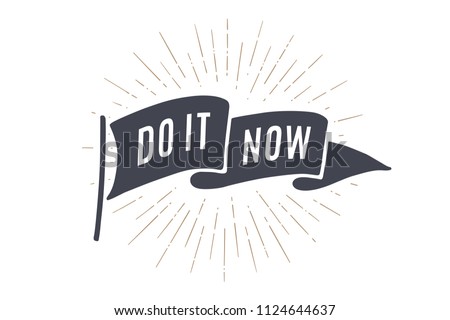 Flag Do It Now. Old school flag banner with text Do it, do it now. Ribbon flag in vintage style with linear drawing light rays, sunburst and rays of sun. Hand drawn design element. Vector Illustration