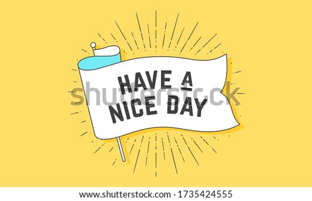 Have Nice Day. Flag grahpic. Old vintage trendy flag with text Have Nice Day. Vintage banner with ribbon flag, vintage style linear drawing light rays, sunburst and rays of sun. Vector Illustration 商業照片 © 