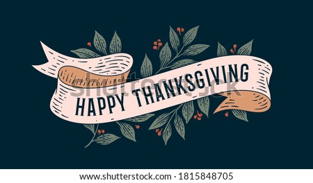 Happy Thanksgiving. Retro greeting card with ribbon and text happy thanksgiving. Old ribbon banner in engraving style for Happy Thanksgiving Day. Old school vintage ribbon. Illustration