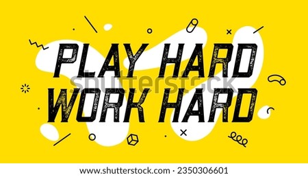 Play Hard Work Hard. Banner play hard work hard for inspiration and motivation. Geometric design for motivation theme, with motivation text. Poster in trendy style background. Vector Illustration