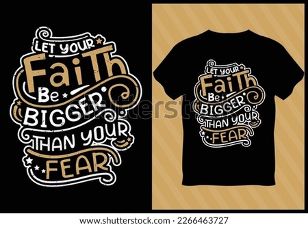 Typography t shirt_Let your faith be bigger than your fear
